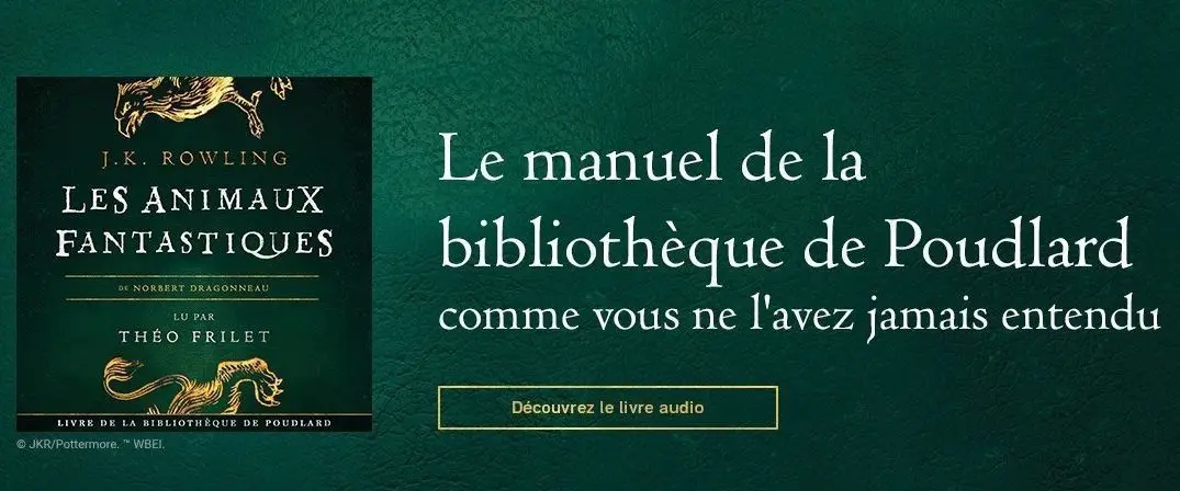 Les Animaux Fantastiques : on a testé le livre audio Audible réalisé avec Pottermore #2