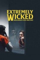 Fiche du film Extremely Wicked, Shockingly Evil And Vile