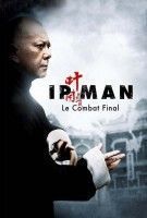 Fiche du film Ip Man : Le Combat final