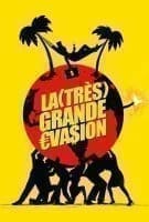 Fiche du film La (Très) grande évasion