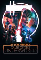 Fiche du film Star Wars : Tales Of The Underworld
