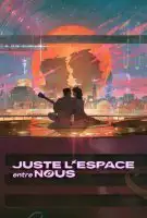 Fiche du film Juste l'espace entre nous