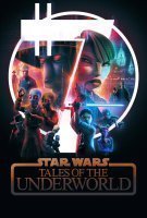 Fiche du film Star Wars : Tales Of The Underworld